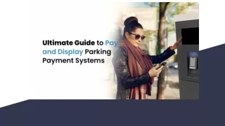 Ultimate Guide to Pay and Display Parking Payment Systems