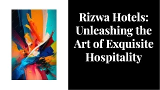 rizwa hotels-unleashing-the-art-of-exquisite-hospitality-