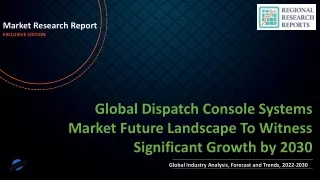 Dispatch Console Systems Market Future Landscape To Witness Significant Growth by 2030