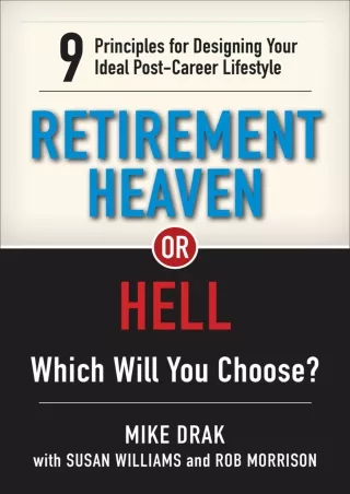 ✔READ❤ [PDF]  Retirement Heaven or Hell: 9 Principles for Designing Your Ideal P