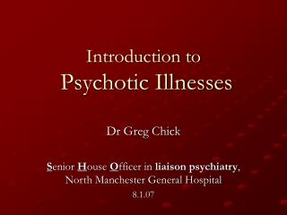 Introduction to Psychotic Illnesses