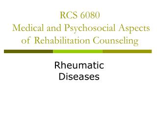 RCS 6080 Medical and Psychosocial Aspects of Rehabilitation Counseling