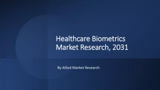 Healthcare Biometrics Market Size, Share, Growth, Trends, Forecast 2023-2032