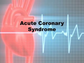 Acute Coronary Syndrome