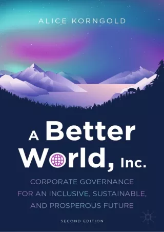 PDF✔️Download❤️ A Better World, Inc.: Corporate Governance for an Inclusive, Sustainable, and Prosperous Future