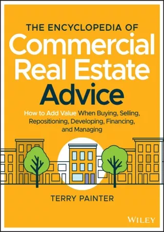 download⚡️[EBOOK]❤️ The Encyclopedia of Commercial Real Estate Advice: How to Add Value When Buying, Selling, Reposition