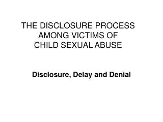 THE DISCLOSURE PROCESS AMONG VICTIMS OF CHILD SEXUAL ABUSE
