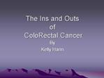 The Ins and Outs of ColoRectal Cancer