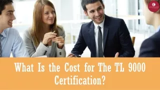 What Is the Cost for The TL 9000 Certification?