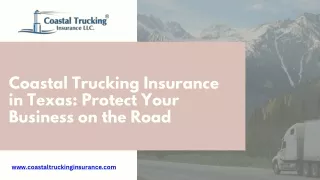 Coastal Trucking Insurance in Texas Protect Your Business on the Road