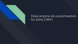 Does anyone do customisation for Zoho CRM_