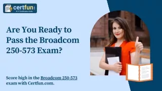 Are You Ready to Pass the Broadcom 250-573 Exam?