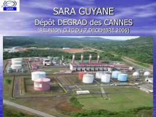 SARA GUYANE Dépôt DEGRAD des CANNES (REUNION CLIC DU 7 DECEMBRE 2006)