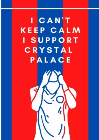 ⚡PDF/√READ❤ I Can't Keep Calm I Support Crystal Palace: Football Notebook for Crystal