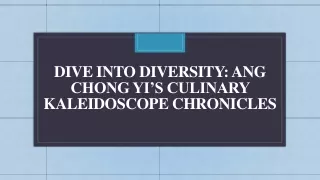 Dive into Diversity - Ang Chong Yi’s Culinary Kaleidoscope Chronicles