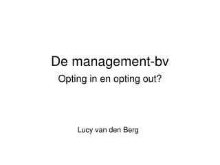 De management-bv Opting in en opting out?