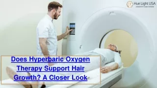 Does Hyperbaric Oxygen Therapy Support Hair Growth - A Closer Look