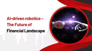 AI-driven robotics – The Future of Financial Landscape