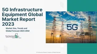 5G Infrastructure Equipment Mobile Market 2023 - Size, Forecasting Emerging Tren