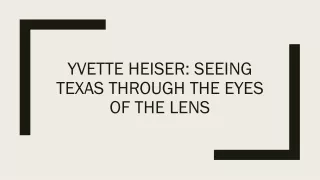 Yvette Heiser: Seeing Texas Through the Eyes of the Lens