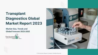 Transplant Diagnostics Market Global Trends And Forecast To 2032