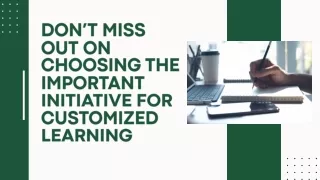 Don’t Miss Out on Choosing the Important Initiative for Customized Learning