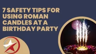 7 Safety Tips for Using Roman Candles at a Birthday Party (1)