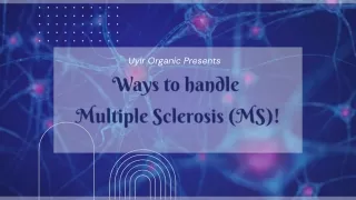 Ways to handle Multiple Sclerosis (MS)!