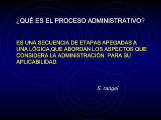 ¿ QUÉ ES EL PROCESO ADMINISTRATIVO ?