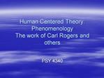 Human Centered Theory: Phenomenology The work of Carl Rogers ...