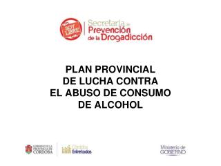 PLAN PROVINCIAL DE LUCHA CONTRA EL ABUSO DE CONSUMO DE ALCOHOL