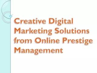 Creative Digital Marketing Solutions from Online Prestige Management