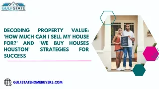 Decoding Property Value 'How Much Can I Sell My House For' and 'We Buy Houses Houston' Strategies for Success