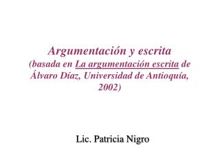 Argumentación y escrita (basada en La argumentación escrita de Álvaro Díaz, Universidad de Antioquía, 2002)