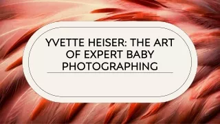 Yvette Heiser: The Art of Expert Baby Photographing