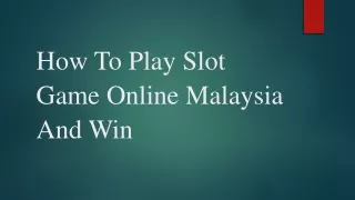 How To Play Slot Game Online Malaysia And Win