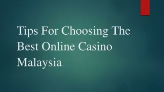 Tips For Choosing The Best Online Casino Malaysia