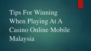 Tips For Winning When Playing At A Casino Online Mobile Malaysia