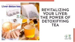 Revitalizing your liver the power of detoxifying tea