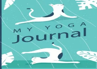 Download⚡️ Book [PDF] My Yoga Journal: Record Your Poses, Mood, Feelings for Bette