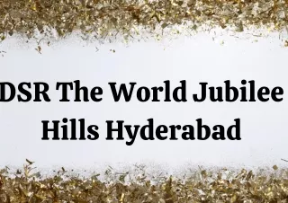 DSR The World Jubilee Hills Hyderabad E Brochure Pdf