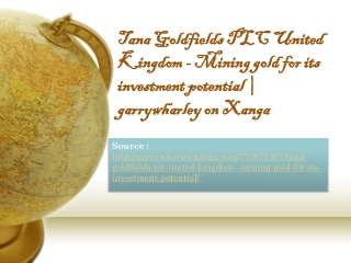Tana Goldfields PLC United Kingdom - Mining gold
