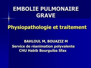 EMBOLIE PULMONAIRE GRAVE Physiopathologie et traitement