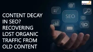 CONTENT DECAY IN SEO RECOVERING LOST ORGANIC TRAFFIC FROM OLD CONTENT