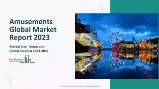 Amusements Market 2023 - By Size, Share, Forecast And Analysis Report 2032