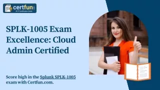 SPLK-1005 Exam Excellence: Cloud Admin Certified