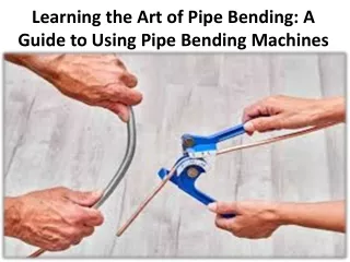 Pipe Bending Machines Parts of benefit & advantage