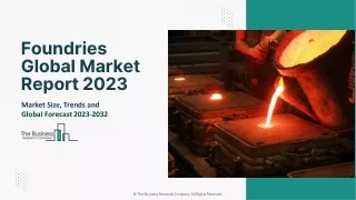 Foundries Market Size, Share, Growth, Outlook And Forecast Report To 2032