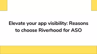 Elevate your app visibility Reasons to choose Riverhood for ASO