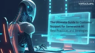 The Ultimate Guide to Customer Support for Generative AI Best Practices and Strategies